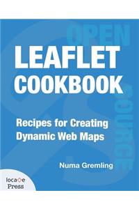 Leaflet Cookbook: Recipes for Creating Dynamic Web Maps