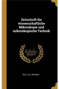 Zeitschrift Für Wissenschaftliche Mikroskopie Und Mikroskopische Technik