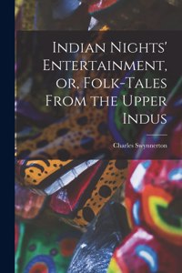 Indian Nights' Entertainment, or, Folk-tales From the Upper Indus