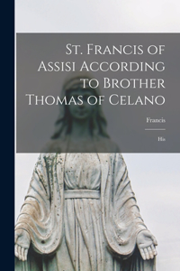 St. Francis of Assisi According to Brother Thomas of Celano