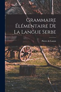 Grammaire élémentaire de la langue serbe