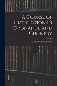 Course of Instruction in Ordnance and Gunnery