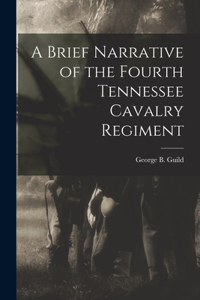 Brief Narrative of the Fourth Tennessee Cavalry Regiment