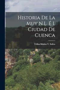 Historia De La Muy N.L. É I. Ciudad De Cuenca