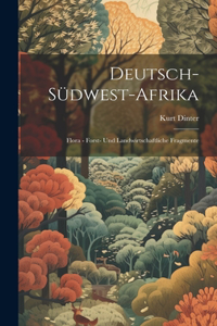 Deutsch-Südwest-Afrika: Flora - Forst- und Landwirtschaftliche Fragmente