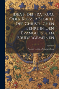 Idea Fidei Fratrum, oder kurzer Begriff der christlichen Lehre in den evangelischen Brüdergemeinen
