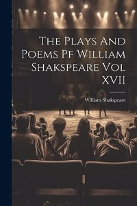Plays And Poems Pf William Shakspeare Vol XVII