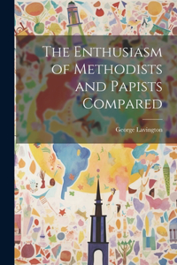 Enthusiasm of Methodists and Papists Compared