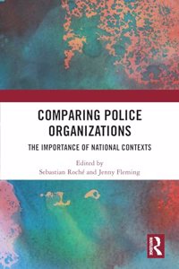 Comparing Police Organizations: The Importance of National Contexts