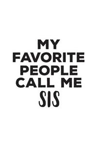 My Favorite People Call Me Sis