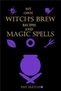 my own witch's brew recipes and magic spell