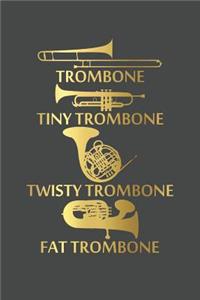 Trombone Tiny Trombone Twisty Trombone Fat Trombone