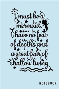 I Must Be A Mermaid. I Have No Fear Of Depths And A Great Fear Of Shallow Living