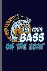 Get your Bass on the Boat