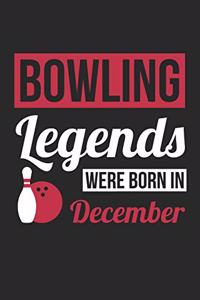 Bowling Notebook - Bowling Legends Were Born In December - Bowling Journal - Birthday Gift for Bowler