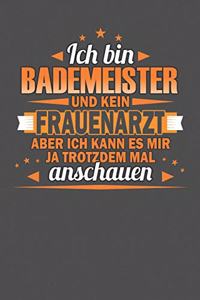 Ich Bin Bademeister Und Kein Frauenarzt Aber Ich Kann Es Mir Ja Trotzdem Mal Anschauen