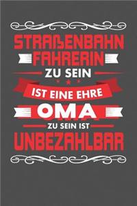 Straßenbahnfahrerin Zu Sein Ist Eine Ehre - Oma Zu Sein Ist Unbezahlbar