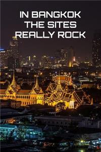 In Bangkok The Sites Really Rock