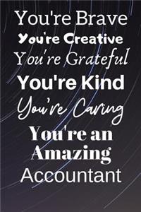 You're Brave You're Creative You're Grateful You're Kind You're Caring You're An Amazing Accountant