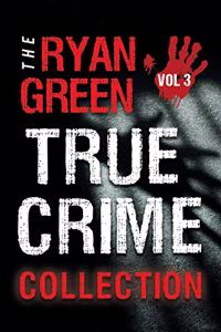 Ryan Green True Crime Collection