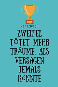 Zweifel Tötet Mehr Träume ALS Versagen Jemals Könnte Notizbuch