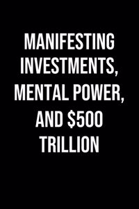 Manifesting Investments Mental Power And 500 Trillion