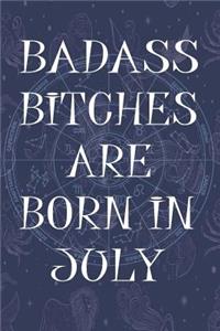 Badass Bitches Are Born In July