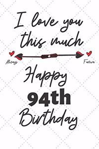 I love you this much Happy 94th Birthday