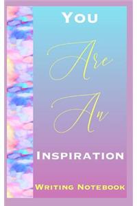 You Are An Inspiration Writing Notebook