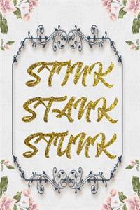 Stink Stank Stunk: Lined Journal - Flower Lined Diary, Planner, Gratitude, Writing, Travel, Goal, Pregnancy, Fitness, Prayer, Diet, Weight Loss, Food, Grateful, Depres