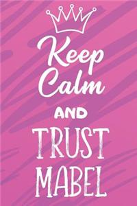 Keep Calm And Trust Mabel