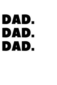 Dad. Dad. Dad.