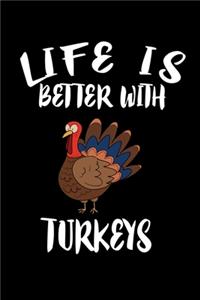 Life Is Better With Turkeys