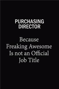 Purchasing Director Because Freaking Awesome Is Not An Official Job Title
