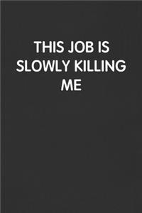 This Job Is Slowly Killing Me
