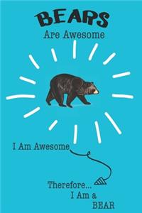 Bears Are Awesome I Am Awesome Therefore I Am a Bear