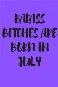 Badass Bitches Are Born in July