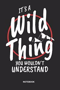 It's a Wild Thing You Wouldn't Understand Notebook