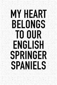 My Heart Belongs to Our English Springer Spaniels