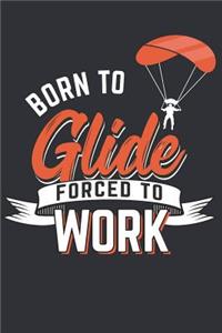Born to Glide Forced to Work
