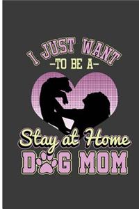 I Just Want To Be A Stay At Home Dog Mom