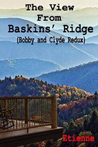 View From Baskins' Ridge (Bobby and Clyde Redux)