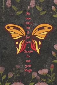 No One Can Do It For You.. Choose To Use Your Wings