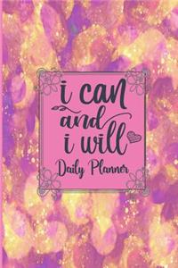 I Can and I Will - Daily Planner: 6 Month Undated Daily Planner, Diary, Organizer - Productivity Appointment and Task Tracker For Women