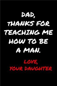 Dad, Thanks for Teaching Me How To Be A Man
