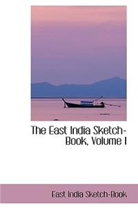 The East India Sketch-Book, Volume I