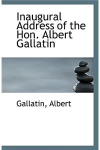 Inaugural Address of the Hon. Albert Gallatin