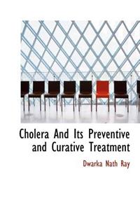 Cholera and Its Preventive and Curative Treatment