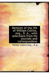 Memoirs of the Life of William Collins, Esq., R. A., with Selections from His Journals and Correspon
