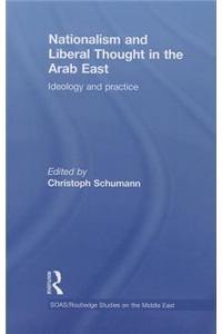 Nationalism and Liberal Thought in the Arab East: Ideology and Practice